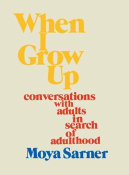 Hardcover When I Grow Up: stories of adults in search of adulthood Book