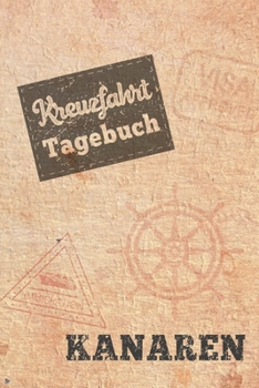 Kreuzfahrt Tagebuch Kanaren: Logbuch für eine Kanaren Kreuzfahrt. Reisetagebuch für 60 Reisetage auf dem Schiff für Urlaub Reiseerinnerungen der ... als Buch oder Zubehör für e (German Edition)