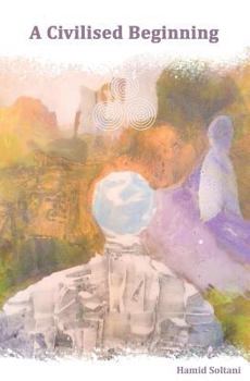 Paperback A Civilised Beginning: The Human Social Journey Book