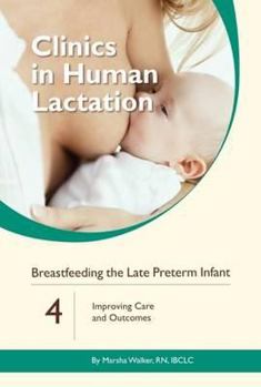 Paperback Clinics in Human Lactation 4: Breastfeeding the Late Preterm Infant: Improving Care and Outcomes Book