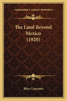 Paperback The Land Beyond Mexico (1920) Book