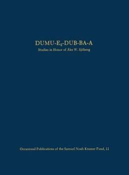 Dumu-E2-Dub-Ba-A: Studies in Honor of Åke W. Sjöberg (Occasional Publications of the Samuel Noah Kramer Fund, No. 11)