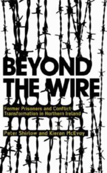 Paperback Beyond the Wire: Former Prisoners and Conflict Transformation in Northern Ireland Book