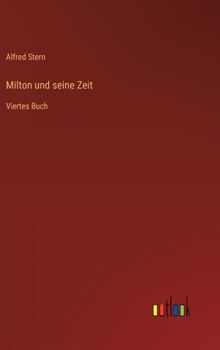 Hardcover Milton und seine Zeit: Viertes Buch [German] Book