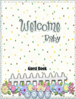 Welcome Baby  Guest Book: Boy ,Girl Baby Shower Guest Book