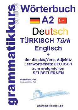 Paperback Wörterbuch Deutsch - Türkisch - Englisch Niveau A2: Lernwortschatz + Grammatik + Gutschrift: 10 Unterrichtsstunden per Internet für die Integrations-D [German] Book