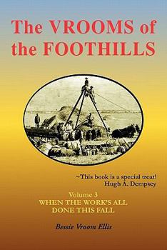 Paperback The Vrooms of the Foothills, Volume 3: When the Work's All Done This Fall Book