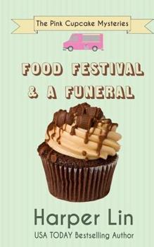 Food Festival and a Funeral - Book #3 of the Pink Cupcake Mysteries
