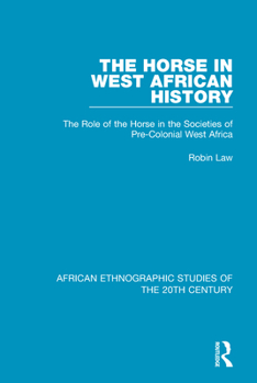 Paperback The Horse in West African History: The Role of the Horse in the Societies of Pre-Colonial West Africa Book