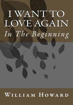 Paperback I Want to Love Again: In The Beginning Book