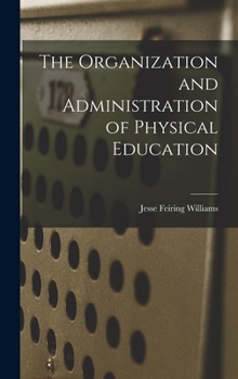 Hardcover The Organization and Administration of Physical Education Book