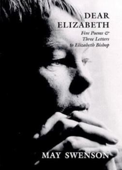 Paperback Dear Elizabeth: Five Poems & Three Letters to Elizabeth Bishop Book