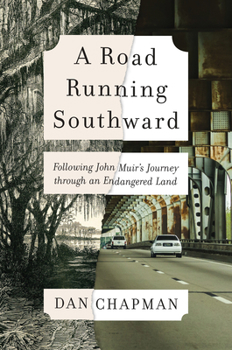 Hardcover A Road Running Southward: Following John Muir's Journey Through an Endangered Land Book