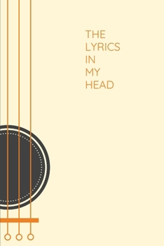 Paperback The Lyrics In My Head: Songwriting Journal, Musician Notebook with Guitar Tabs, Gift for Singer Songwriter Guitarist Book