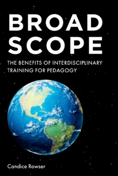 Paperback Broad Scope: The Benefits of Interdisciplinary Training for Pedagogy Book
