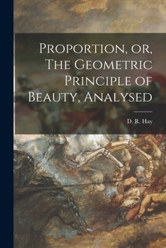 Paperback Proportion, or, The Geometric Principle of Beauty, Analysed Book