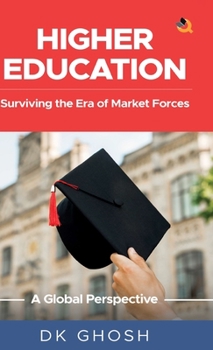 Hardcover Higher Education: Surviving the Era of Market Forces - A Global Perspective Book