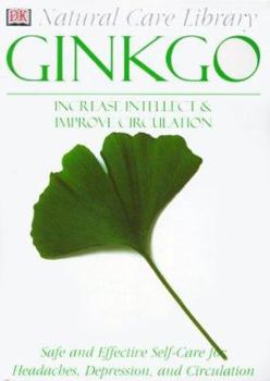 Ginko: Increase intellect & Improve Circulation--Safe and Effective Self-Care for Headaches, Depression, and Circulation (Natural Care Library) - Book  of the Natural Care Library