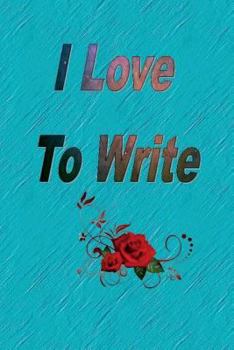 Paperback I Love To Write: I write because there is too much confusion in my brain. Writing allows me to release all of my thoughts on paper Book