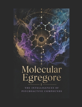 Paperback Molecular Egregore: The Intelligences of Psychoactive Compounds Book