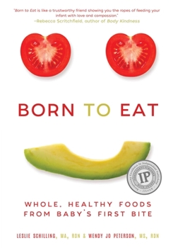 Paperback Born to Eat: Whole, Healthy Foods from Baby's First Bite Book