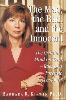 Hardcover The Mad, the Bad, and the Innocent: The Criminal Mind on Trial - Tales of a Forensic Psychologist Book