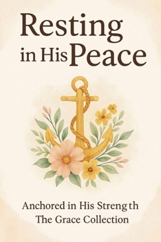 Resting in His Peace: Anchored in His Strength The Grace Collection