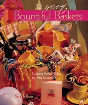 Paperback Bountiful Baskets: Creating Perfect Gifts for Any Occasion Book
