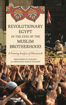 Paperback Revolutionary Egypt in the Eyes of the Muslim Brotherhood: A Framing Analysis of Ikhwanweb Book