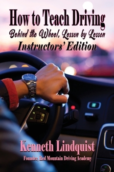 Hardcover How to Teach Driving: Behind the Wheel, Lesson by Lesson: Instructors' Edition Book
