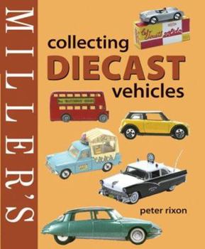 Hardcover Miller's Collecting Diecast Vehicles (Miller's Collector's Guides) Book