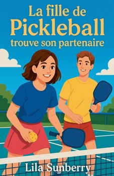 La Fille de Pickleball Trouve Son Partenaire (French Edition)