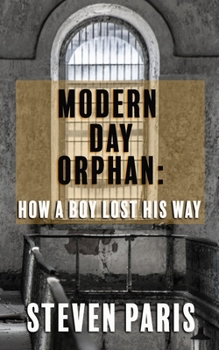 Paperback Modern Day Orphan: How A Boy Lost His Way Book