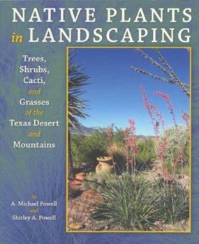 Paperback Native Plants in Landscaping: Trees, Shrubs, Cacti, and Grasses of the Texas Desert and Mountains Book