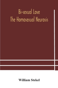Paperback Bi-sexual love; the homosexual neurosis Book