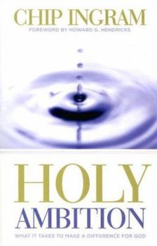 Paperback Holy Ambition: What It Take to Make a Difference for God Book