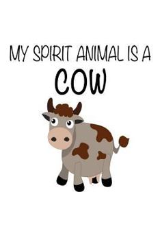 Paperback My Spirit Animal Is A Cow: Funny Cute Farm Animal Notebook Gift for Kids Book