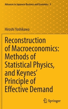 Hardcover Reconstruction of Macroeconomics: Methods of Statistical Physics, and Keynes' Principle of Effective Demand Book