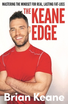 Hardcover The Keane Edge: Mastering the Mindset for Real, Lasting Fat-Loss Book