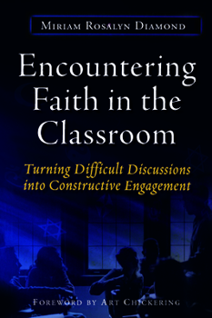 Paperback Encountering Faith in the Classroom: Turning Difficult Discussions Into Constructive Engagement Book