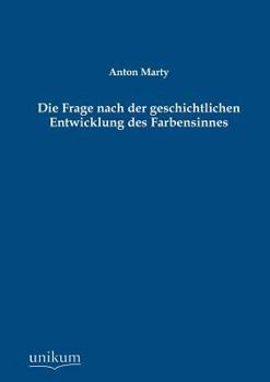 Paperback Die Frage Nach Der Geschichtlichen Entwicklung Des Farbensinnes [German] Book