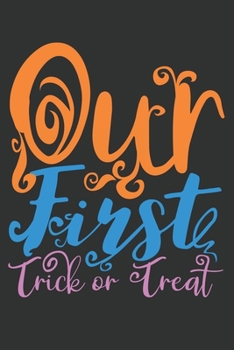 Our First Trick or Treat: Funny Halloween Gifts for Kids Girls Boys: Novelty Black Blue Pink Orange Lined Journal to Write in, Halloween Quote