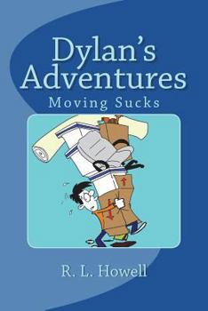 Dylan's Adventures : Moving Sucks