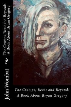 Paperback The Cramps, Beast and Beyond: A Book About Bryan Gregory Book