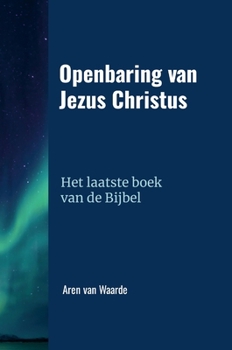 Hardcover Openbaring van Jezus Christus: Het laatste boek van de Bijbel [Dutch] Book