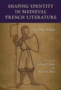 Hardcover Shaping Identity in Medieval French Literature: The Other Within Book