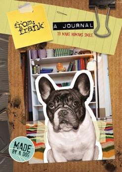 Hardcover From Frank a Journal to Make Humans Smile Book