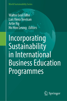 Incorporating Sustainability in International Business Education Programmes (World Sustainability Series)