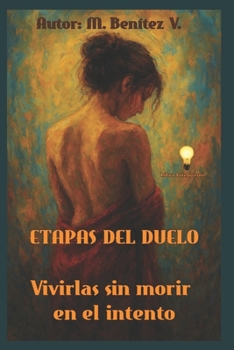 ETAPAS DEL DUELO: Vivirlas sin morir en el intento (Spanish Edition)