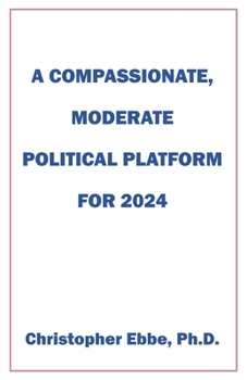 Paperback A Compassionate, Moderate Political Platform for 2024 Book